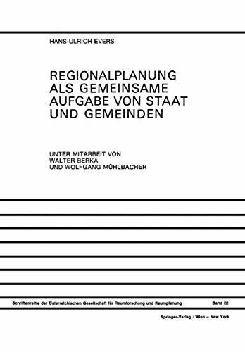 Regionalplanung als Gemeinsame Aufgabe von Staat und Gemeinden: Regionale Organisation in Österreich, der Bundesrepublik Deutschland und der Schweiz ... und Raumplanung (ÖGRR), 22, Band 22)