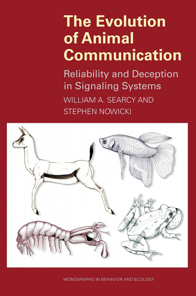 The Evolution of Animal Communication: Reliability and Deception in Signaling Systems (MONOGRAPHS IN BEHAVIOR AND ECOLOGY)