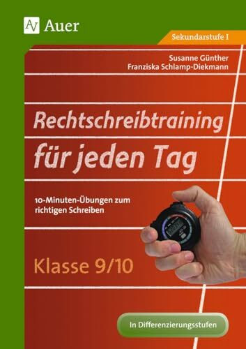 Rechtschreibtraining für jeden Tag Klasse 9/10: 10-Minuten-Übungen zum richtigen Schreiben (Rechtschreibtraining für jeden Tag Sekundarstufe)