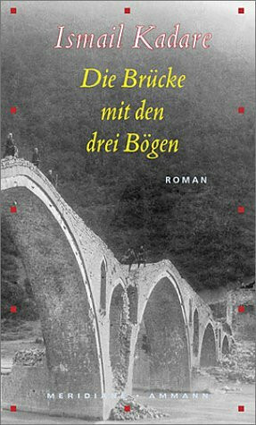 Die Brücke mit den drei Bögen: Roman