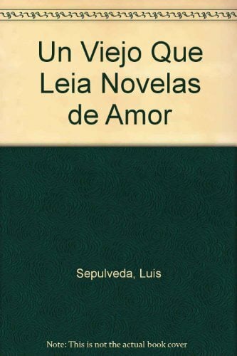 Un Viejo Que Leia Novelas de Amor Un Viejo Que Leia Novelas de Amor