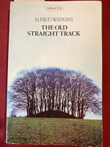 The old straight track: its mounds, beacons, moats, sites and mark stones