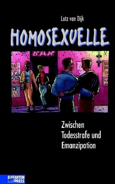 Homosexuelle. Zwischen Todesstrafe und Emanzipation.