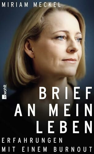 Brief an mein Leben: Erfahrungen mit einem Burnout