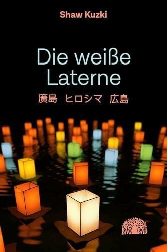 Die weiße Laterne: Hiroshima, Hiroshima, Hiroshima