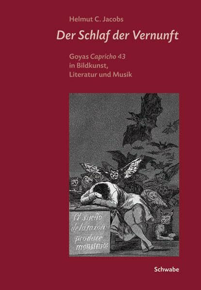 Der Schlaf der Vernunft: Goyas Capricho 43 in Bildkunst, Literatur und Musik