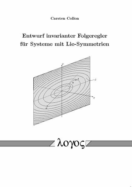 Entwurf invarianter Folgeregler für Systeme mit Lie-Symmetrien Entwurf invarianter Folgeregler für Systeme mit Lie-Symmetrien