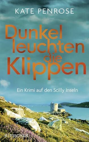 Dunkel leuchten die Klippen: Ein Krimi auf den Scilly-Inseln (Ben Kitto ermittelt auf den Scilly-Inseln, Band 2)