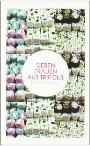 Sieben Frauen aus Tripolis: Roman