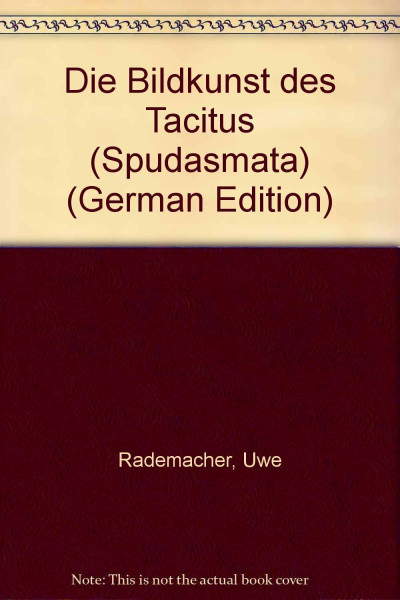 Die Bildkunst des Tacitus (Spudasmata: Studien zur klassischen Philologie und ihren Grenzgebieten)