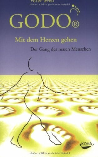 GODO. Mit dem Herzen gehen. Der Gang des neuen Menschen.