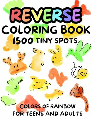 Reverse Coloring Book: Discover Life's Beauty from a New Perspective! Draw, See, and Explore 1500 Tiny Spots. Develop your imagination!