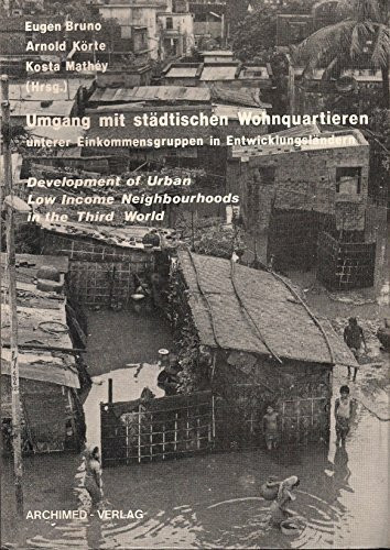 Umgang mit Wohnquartieren unterer Einkommensgruppen in Entwicklungsländern: Development of Low-Income Urban Neighbourhoods in the Third World. ... am 25. und 26. November 1983 in Darmstadt