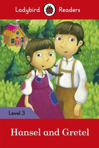 Hansel and Gretel - Ladybird Readers Level 3