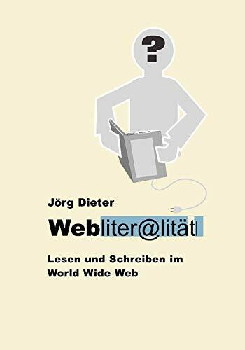 Webliteralität: Lesen und Schreiben im World Wide Web. Buchhandelsausgabe