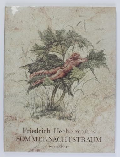 Friedrich Hechelmanns Sommernachtstraum. William Shakespeares Märchenspiel in Mary Lambs Nachschrift
