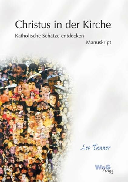 Christus in der Kirche: Katholische Schätze entdecken