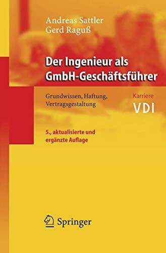 Der Ingenieur als GmbH-Geschäftsführer: Grundwissen, Haftung, Vertragsgestaltung (VDI-Buch)