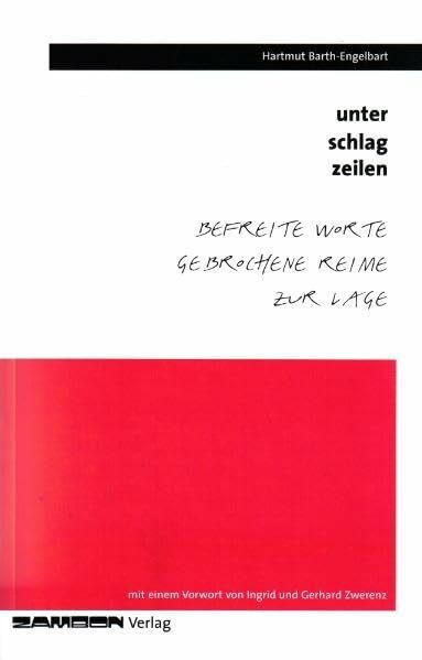 Unter Schlagzeilen: Befreite Worte. Gebrochene Reime zur Lage: Befreite Worte gebrochene Reime zur Lage. Mit e. Vorw. v. Ingrid u. Gerhard Zwerenz