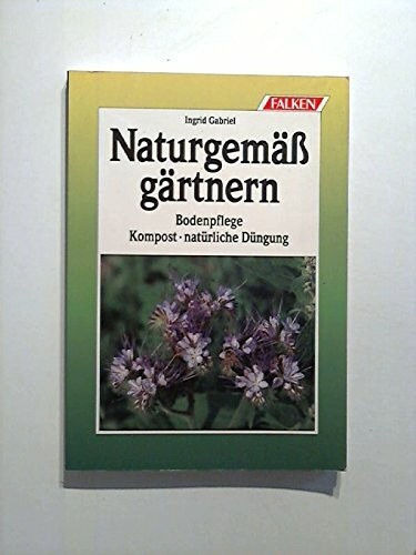 Naturgemäß gärtnern. Bodenpflege. Kompost, natürliche Düngung.