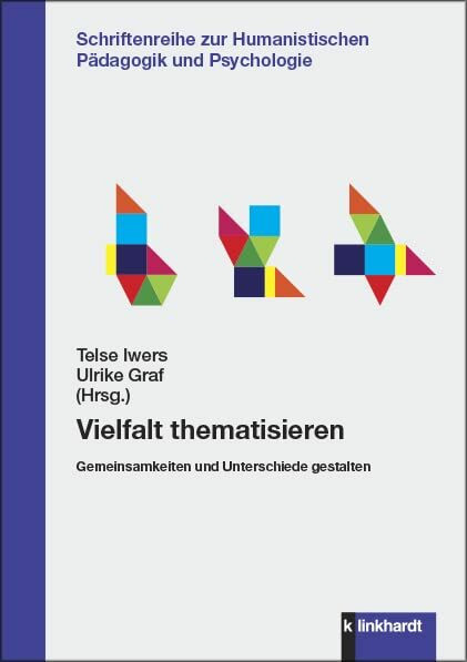 Vielfalt thematisieren: Gemeinsamkeiten und Unterschiede gestalten (Schriftenreihe zur Humanistischen Pädagogik und Psychologie)