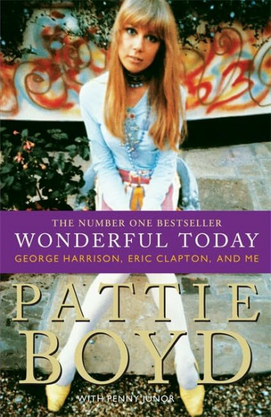 Wonderful Today: The Autobiography of Pattie Boyd