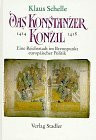 Das Konstanzer Konzil: Eine Reichsstadt im Brennpunkt der Geschichte