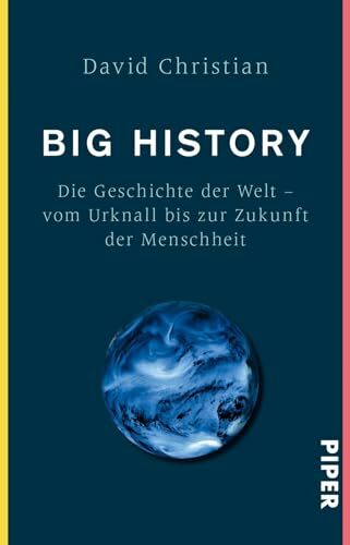 Big History: Die Geschichte der Welt - Vom Urknall bis zur Zukunft der Menschheit Big History: Die Geschichte der Welt - Vom Urknall bis zur Zukunft der Menschheit
