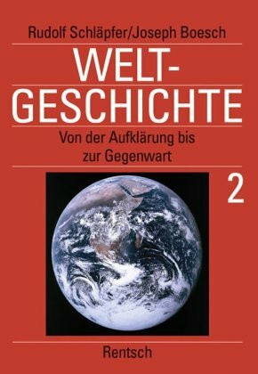 Weltgeschichte in 2 Bänden. Schulausgabe / Weltgeschichte Band 2: Von der Aufklärung bis zur Gegenwart