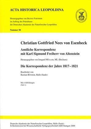 Christian Gottfried Nees von Esenbeck. Amtliche Korrespondenz mit Karl Sigmund Freiherr von Altenste