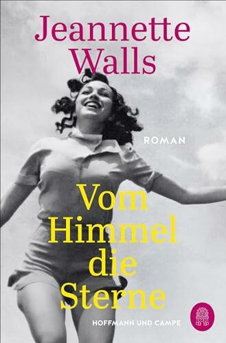 Vom Himmel die Sterne: Roman | "Jeannette Walls ist eine begnadete Geschichtenerzählerin!" Benedict Wells