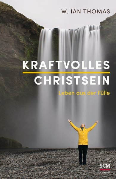 Kraftvolles Christsein: Leben aus der Fülle