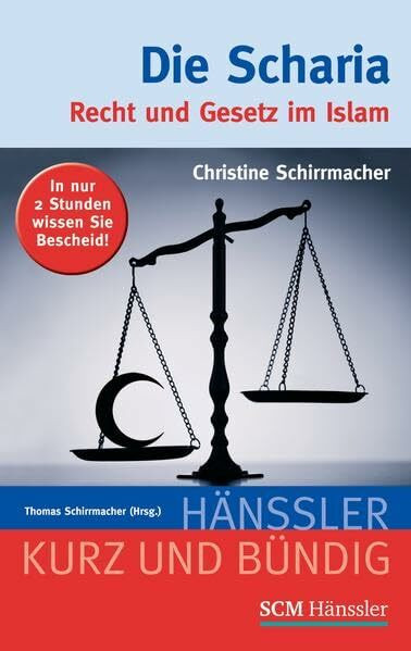 Die Scharia: Recht und Gesetz im Islam (Kurz und bündig)