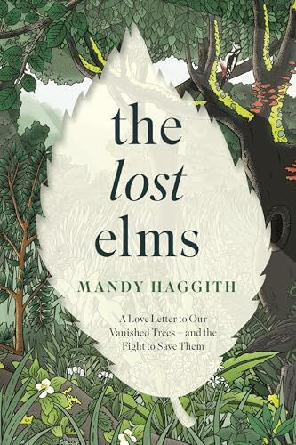 The Lost Elms: A Love Letter to Our Vanished Trees – and the Fight to Save Them: Shortlisted for the 2025 Highland Book Prize