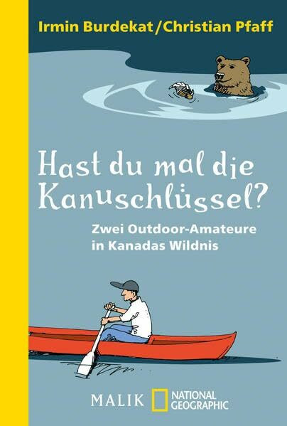 Hast du mal die Kanuschlüssel?: Zwei Outdoor-Amateure in Kanadas Wildnis