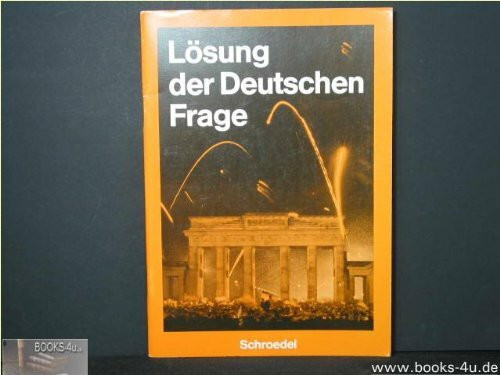 Lösung der Deutschen Frage / Lösung der Deutschen Frage: Von der Revolution in der DDR bis zur ersten gesamtdeutschen Wahl / Von der Revolution in der DDR bis zur ersten gesamtdeutschen Wahl
