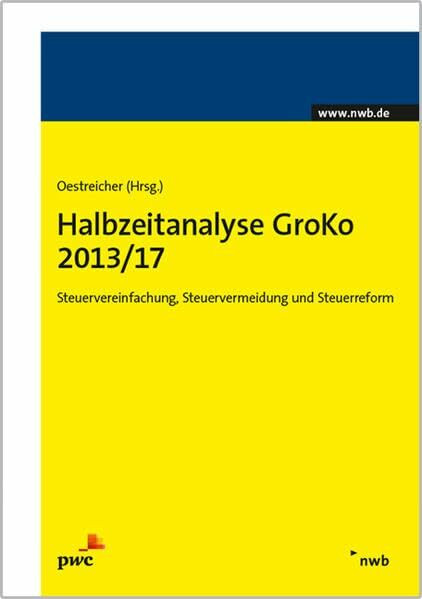 Halbzeitanalyse GroKo 2013/17: Steuervereinfachung, Steuervermeidung und Steuerreform.