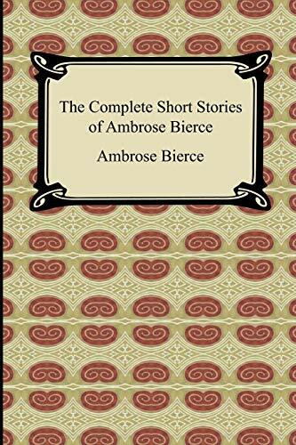 The Complete Short Stories of Ambrose Bierce