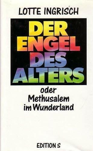 Der Engel des Alters oder Methusalem im Wunderland