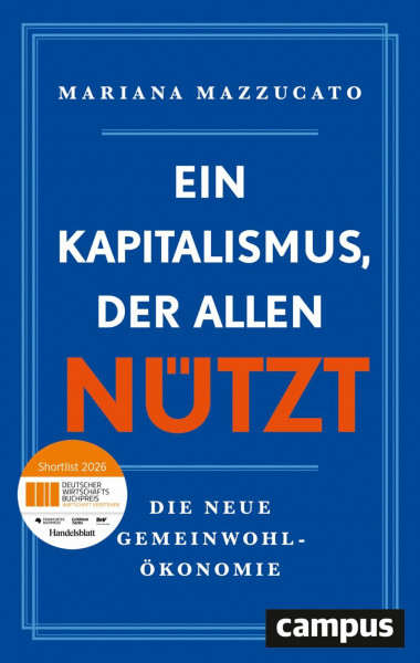 Ein Kapitalismus, der allen nützt: Die neue Gemeinwohl-Ökonomie / Nominiert für den Deutschen Wirtschaftsbuchpreis 2026 | auf der Shortlist des deutschen Wirtschaftsbuchpreis des Handelsblatts