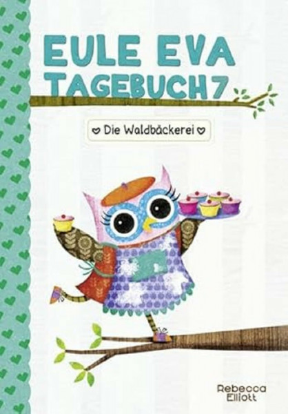 Eule Eva Tagebuch 7 - Kinderbücher ab 6-8 Jahre (Erstleser Mädchen): Die Waldbäckerei