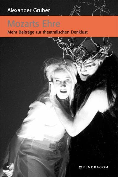 Mozarts Ehre. Mehr Beiträge zur theatralischen Denklust