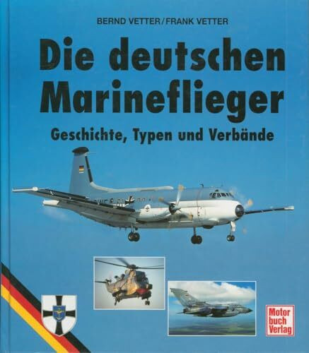 Die deutschen Marineflieger: Geschichte, Typen und Verbände