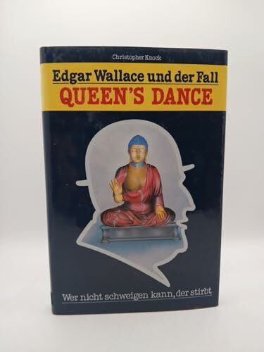 Edgar Wallace und der Fall Queen's Dance. Wer nicht schweigen kann, der stirbt