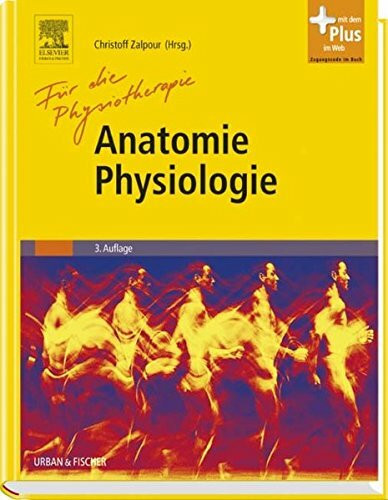 Anatomie Physiologie für die Physiotherapie: Lehrbuch für Physiotherapeuten, Masseure/medizinische Bademeister und Sportwissenschaftler. Mit dem Plus im Web. Zugangscode im Buch