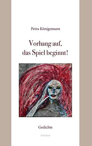 Vorhang auf, das Spiel beginnt!: Gedichte