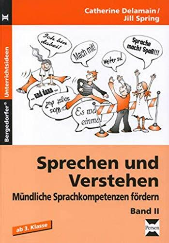 Sprechen und Verstehen - Band II: Mündliche Sprachkompetenzen fördern (3. und 4. Klasse) Sprechen und Verstehen - Band II: Mündliche Sprachkompetenzen fördern (3. und 4. Klasse)