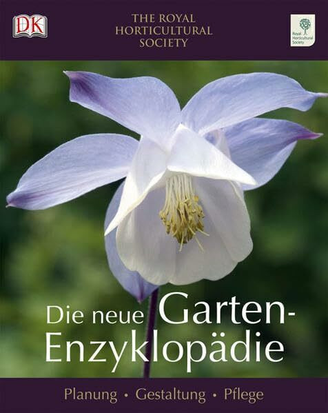 Die neue Gartenenzyklopädie: Planung, Gestaltung, Pflege