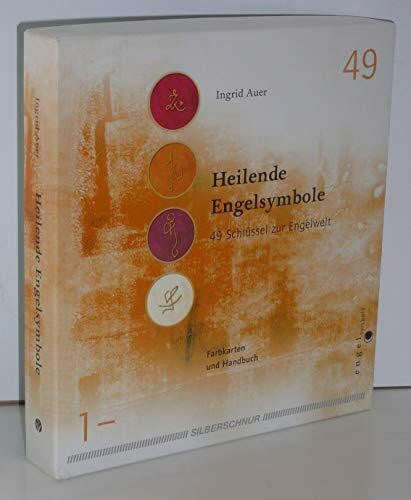 Heilende Engelsymbole: 49 Schlüssel zur Engelwelt