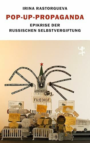 Pop-up-Propaganda: Epikrise der russischen Selbstvergiftung